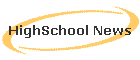 HighSchool News